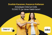 Yakınlarınızı Odea’ya davet edin, toplamda 15.000 TL nakit ödül kazanma şansını yakalayın!