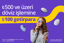 ilk ₺500 ve üzeri ilk döviz işlemine 100 getirpara